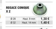 028 0 32  ROSACE CONIQUE  X 2  Haut. 9 mm  Haut. 14 mm  1,30 €  1,40 € 