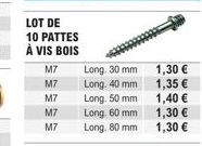 LOT DE  10 PATTES  À VIS BOIS  M7 M7 M7 M7 M7  Long. 30 mm  Long. 40 mm  Long. 50 mm  Long. 60 mm  Long. 80 mm  1,30 €  1,35 €  1,40 €  1,30 €  1,30 € 