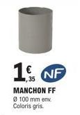 1. NF  MANCHON FF Ø 100 mm env Coloris gris 