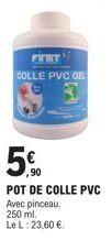 FIST COLLE PVC GEL  POT DE COLLE PVC  Avec pinceau. 250 ml.  Le L: 23,60 €. 