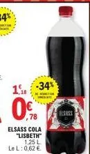 t  1,18  0%  78  elsass cola "lisbeth" 1,25 l  le l: 0,62 €.  -34%  t  sangsente  elsess 