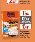 Ben's  1.94  Original  Riz Long Gris 0.49  Soit letre: 349 €  C  CARS DE SO  1.45"  Riz long grain BEN'S ORIGINAL Citaide 500g 