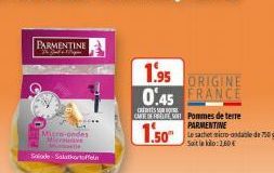 PARMENTINE  SONE  Micro-ondes Microwave  Solode Salatkartoffeln  1.95 ORIGINE  0:45 FRANCE  CARTE DE PRESO Pommes de terre PARMENTINE Le sachet micro-ondale de 750 Soitinklo:1,60€  1.50 