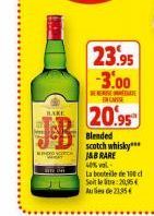 HAKE  WINDSCH  23.95 -3.00  ENESTE ENCARISSE  20.95  Blended scotch whisky*** J&B RARE  40% vol.  La bouteille de 100 d Seit let:20,95€ Aus de 23.35€ 