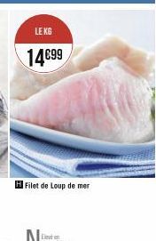 LE KG  14€99  H Filet de Loup de mer 