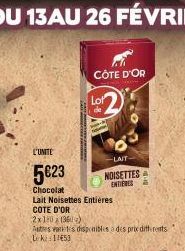 L'UNITE  5€23  Chocolat  CÔTE D'OR  Lot  -LAIT  NOISETTES ENTIERES  Lait Noisettes Entières COTE D'OR  2x10 (36)  Autres artes disponibles à des prix differents Leki 1453 
