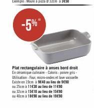 -5%"  Plat rectangulaire à anses bord droit En céramique culinaire - Coloris : poivre gris-Utilisation: Four, micro-ondes et lave vaisselle Existe en 19cm à 9€40 au lieu de 9€90 ou 25cm à 11€30 au lie