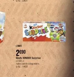 kinder  surprise  l'unite  2€90  oeufs kinder surprise x3 (60) autres varices disponibles la48633 