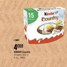 15  Comen  L'UNITE  4€69  KINDER Country  15 bares (3521 Lk 13€32  Kinder Country 