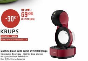 -30€ -  KRUPS  PUISSANCE 1500 W  CAPACITE DU RÉSERVOIR D'EAU 1 L  SEOT L'UNITE  69 €90  Machine Dolce Gusto Lumio YY2994FD Rouge  Indicateur de dosage LED-Réservoir d'eau amovible Desage automatique d