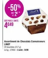 -50% 2€*  soit par 2 l'unite:  4€49  finall  assortiment de chocolats connaisseurs lindt  20 bouchées (217 g)  le kg: 27660-l'unité: 5699 