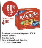 -60%  描述  2²  SOIT PAR 2 L'UNITÉ:  4€90  EPARCYL  Tenisorios  Activateur pour fosses septiques 100% minéral EPARCYL 24 sachets (864g) Autres variétés ou formats disponibles Le kg: 8609-L'unité: 6E99 