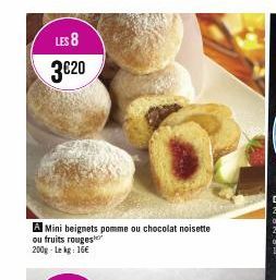 LES 8  3€20  A Mini beignets pomme ou chocolat noisette  ou fruits rouges 200g - Lekg: 16€  