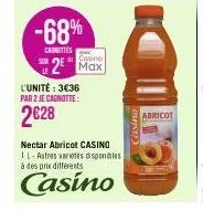 -68%  caunettes  casino  2 max  l'unité : 3€36 par 2 je cagnotte:  2€28  nectar abricot casino  il-autres varetes disponibles à des prix différents  casino  ourse)  abricot 