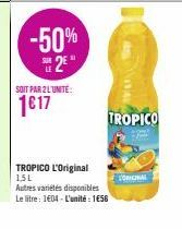 -50%  2²"  SOIT PAR 2 L'UNITÉ:  1€17  TROPICO L'Original 151  Autres variétés disponibles Le litre: 104-L'unité: 156  TROPICO  CORIGINAL 