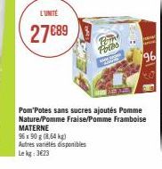 L'UNITÉ  27 €89  Hom  Follo  ww  96  Pom Potes sans sucres ajoutés Pomme Nature/Pomme Fraise/Pomme Framboise MATERNE  96 x 90 g (8,64 kg) Autres variétés disponibles Lekg: 3€23 