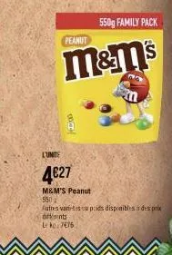 peanut  550g family pack  m&ms  l'unite  4€27  m&m's peanut  550  fatres vantes ou poids disponibles i des prix differents leke: 776 
