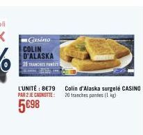 Casino COLIN D'ALASKA 25 TRANCHES FASES  L'UNITÉ: 8€79 PAR 2 JE CAGNOTTE:  5€98  Colin d'Alaska surgelé CASINO 20 tranches panies (1 kg) 