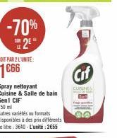 -70% 2²*  SOIT PAR 2 L'UNITÉ:  1€66  Spray nettoyant Cuisine & Salle de bain Sen1 CIF  750 ml  Autres variétés ou formats disponibles à des prix différents Le litre: 3E40 L'unité:2€55  Cif  CUISINES 