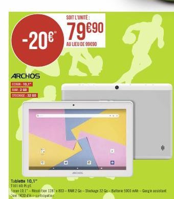 -20€*  ARCHOS  ECRAN 10,1" RAM 200  STOCKAGE: 32 GO  Tablette 10,1"  T101 HD PLUS  cran 101-Resolition 128 80D-RAM 2 Go-Stockage 32 Go-Batterie 5000 mAh - Google assistant Dont 0630 d'éco-participatio