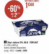 -60% 2€  1E  KYR  SKYR  B Skyr nature 0% M.G YOPLAIT  4x100 g (400 g)  Autres variétés disponibles  Lekg: 513-L'unité: 2605 