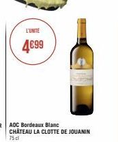 L'UNITÉ  4€99  CHATEAU LA CLOTTE DE JOUANIN 75 cl 