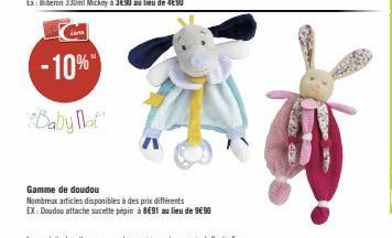 Cart  -10%  Baby Nat  Gamme de doudou  Nombreux articles disponibles à des prix différents  EX: Doudou attache sucette pépin à 891 au lieu de 9€90  MED KESED 