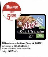 10% OFFERT  L'UNITE  5€89  OFFERT  Le Quart Tranché 