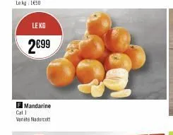 le kg  2€99  f mandarine cat 1 vanete nadorcott 