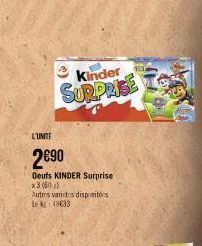 Kinder  SURPRISE  L'UNITE  2€90  Oeufs KINDER Surprise x3 (60) Autres varices disponibles LA48633 