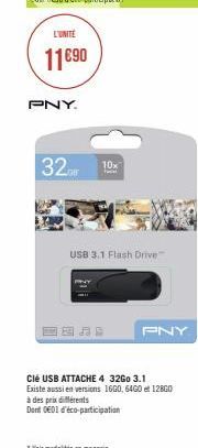 L'UNITÉ  11€90  PNY.  32  10x  USB 3.1 Flash Drive™  Clé USB ATTACHE 4 32Go 3.1 Existe aussi en versions 1600, 64G0 et 12800  à des prix différents  Dont 001 d'éco-participation  PNY 