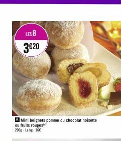 LES 8  3€20  A Mini beignets pomme ou chocolat noisette  ou fruits rouges 200g - Lekg: 16€  