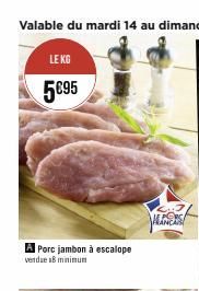 LE KG  5095  A Porc jambon à escalope verde 18 minimum  of HLANDS 