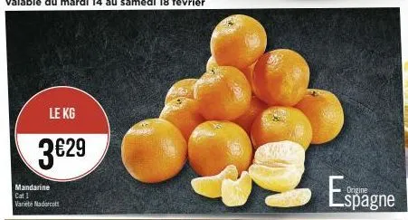 le kg  3€29  mandarine cat 1 varieté nadorcolt  espagne  spagne 