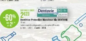 -60%  2e  le  sot par 2 lunite: dentavie bo  2623  exterio  dentifrice protection blancheur blo dentavie 75 ml  autres varieties disponibles à des pris differents le atre 42640-l'unité: 318 