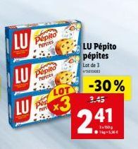 LU  LU  LU  L  Pepito PEPITES  Jun Pepito PEPETES  per  re  LOT  x3  LU Pépito pépites  Lot de 3  S  -30%  3.45  241. 