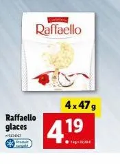 raffaello  5614167 produt gets  corfatters  raffaello  4x47g  419 4.  ●kg-120€ 