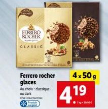 PERCHITE)  FERRERO ROCHER  CLASSIC  Au choix: classique ou dark  /  Pidul  Ferrero rocher glaces  4x50 g  4.19  kg-20,95€ 