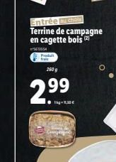 Entrée au chom  Terrine de campagne en cagette bois (2)  5613554  Produit fra  2609  2.99 