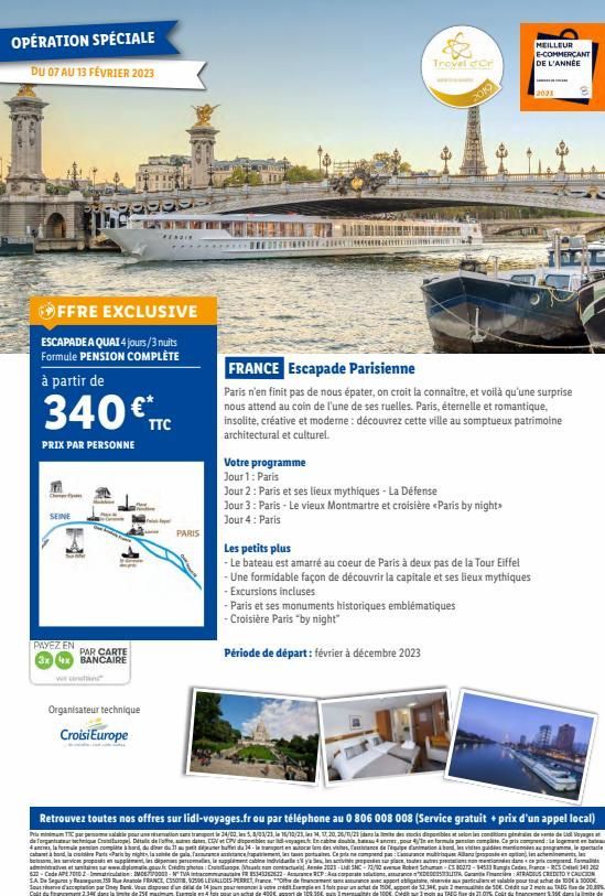 OPÉRATION SPÉCIALE DU 07 AU 13 FÉVRIER 2023  OFFRE EXCLUSIVE  ESCAPADE A QUAI 4 jours/3 nuits Formule PENSION COMPLÈTE  à partir de  340 € TTC  PRIX PAR PERSONNE  SEINE  PAYEZ EN 3x 4x BANCAIRE  PAR C