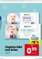 Lingettes bébé avec lotion  0721  Iupilu  SENSITIVE  INT  lupilu  ULTRA-DOUCES  1.45  .  Du 08/02 14/02  -16%  0.⁹⁹ 