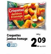 5  Croquetas Jambon Fromage  10-12  Croquettes jambon fromage  5615121  iPad  surgel  240 g  2.09  