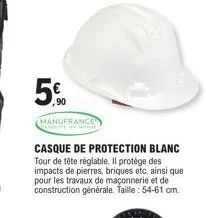 ,90  manufrance  casque de protection blanc tour de tête réglable. il protège des impacts de pierres, briques etc. ainsi que pour les travaux de maçonnerie et de construction générale. taille: 54-61 c