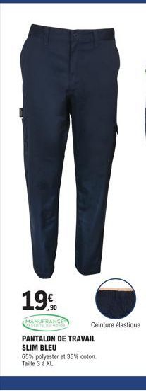 19.0  MANUFRANCE  SITE MA  Ceinture élastique  PANTALON DE TRAVAIL SLIM BLEU  65% polyester et 35% coton. Taille S á XL. 