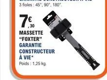 ,30  massette  "foxter" garantie constructeur à vie* poids: 1,25 kg. 