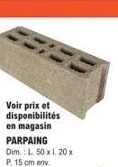 voir prix et disponibilités en magasin parpaing dim.: l 50 x 1.20 x p. 15 cm env 