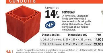 À PARTIR DE  14€  NF  BOISSEAU  ,90 En terre cuite. Conduit de fumée pour cheminée à foyer ouvert ou fermé, poële à bois. Résistant aux chocs thermiques et aux hautes températures.  Dimensions int.  D