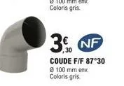 3. nf  ,30  coude f/f 87°30 ø 100 mm env. coloris gris. 