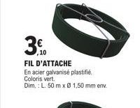 30.10  FIL D'ATTACHE  En acier galvanisé plastifié. Coloris vert.  Dim.: L. 50 m x 0 1,50 mm env. 