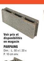 Voir prix et disponibilités en magasin PARPAING  Dim.: L. 50 x l. 20 x P. 10 cm env. 